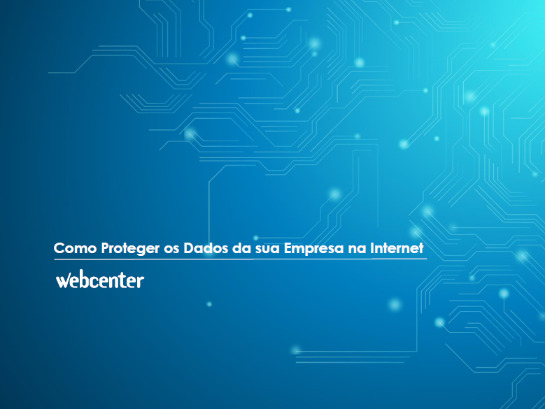 [E-Book] Como Proteger os Dados da sua Empresa na Internet